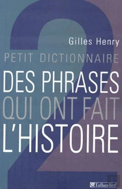 Bertrand.pt - Petit Dictionnaire Des Phrases Qui Ont Fait L'Histoire