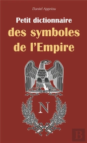 Petit Dictionnaire Des Symboles De L'Empire