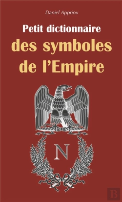 Bertrand.pt - Petit Dictionnaire Des Symboles De L'Empire