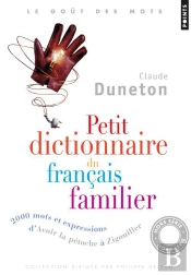 Petit Dictionnaire Du Francais Familier. 2000 Mots Et Expressions : D'Avoir La Petocher A Zigouiller