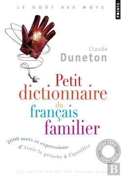 Bertrand.pt - Petit Dictionnaire Du Francais Familier. 2000 Mots Et Expressions : D'Avoir La Petocher A Zigouiller