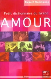 Petit Dictionnaire Du Grand Amour
