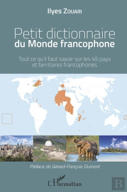 Bertrand.pt - Petit Dictionnaire Du Monde Francophone ; Tout Ce Qu'Il Faut Savoir Sur Les 45 Pays Et Territoires Francophones
