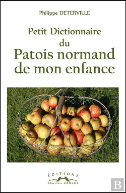 Bertrand.pt - Petit Dictionnaire Du Patois Normand De Mon Enfance