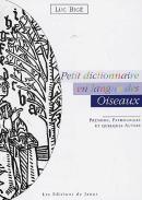 Petit Dictionnaire En Langue Des Oiseaux ; Prénoms, Pathologies Et Quelques Autres