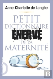 Petit Dictionnaire Enerve De La Maternite