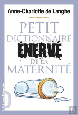 Bertrand.pt - Petit Dictionnaire Enerve De La Maternite