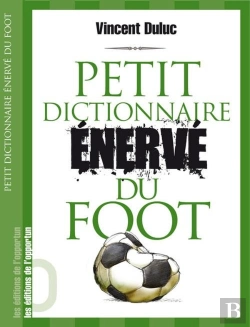 Bertrand.pt - Petit Dictionnaire Enerve Du Foot