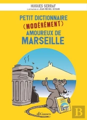 Petit Dictionnaire (Moderement) Amoureux De Marseille