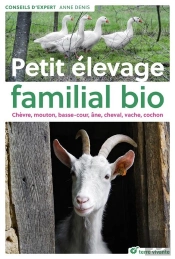Petit Élevage Familial Bio ; Chèvre, Mouton, Basse-Cour, Âne, Cheval, Vache, Cochon