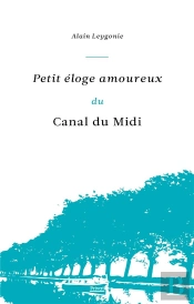 Petit Eloge Amoureux Du Canal Du Midi
