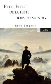 Petit Eloge De La Fuite Hors Du Monde