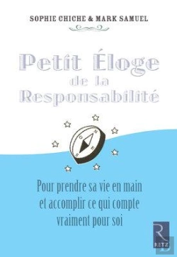 Bertrand.pt - Petit Éloge De La Responsabilité ; Pour Predre Sa Vie En Main Et Accomplir Ce Qui Compte Vraiment Pour Soi
