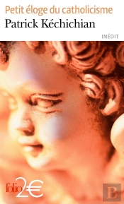 Petit Éloge Du Catholicisme