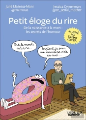 Petit Éloge Du Rire : De La Naissance À La Mort ; Les Secrets De L'Humour