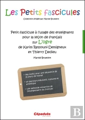 Petit Fascicule À L'Usage Des Enseignants Pour La Leçon De Français Sur L'Ogre De Karim Ressouni-Demigneux Et Thierry Dedieu