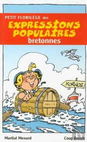 Petit Florilège Des Expressions Populaires Bretonnes