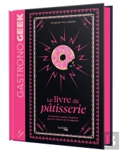 Petit Gastronogeek - Le Livre De Pâtisserie
