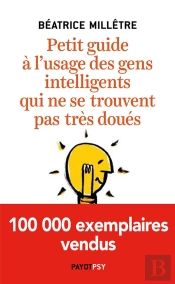 Petit Guide À L'Usage Des Gens Intelligents Qui Ne Se Trouvent Pas Très Doués