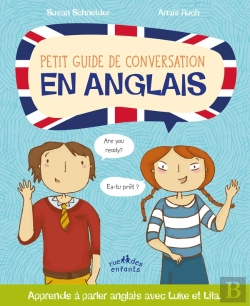 Bertrand.pt - Petit Guide De Conversation En Anglais ; Apprends À Parler Anglais Avec Luke Et Lila