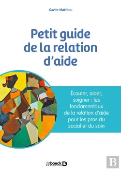 Bertrand.pt - Petit Guide De La Relation D'Aide : Écouter, Accompagner, Soigner : Les Fondamentaux De La Relation D'Aide Pour Les Pros Du Social Et Du Soin