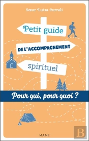 Petit Guide De L'Accompagnement Spirituel ; Pour Qui ? Pour Quoi ?