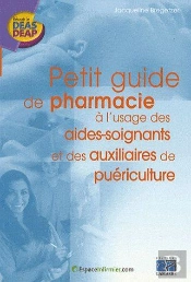 Petit Guide De Pharmacie À L'Usage Des Aides-Soignants Et Des Auxilaires De Puériculture