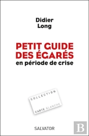 Petit Guide Des Égarés En Période De Crise