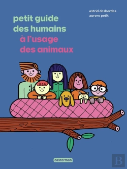 Bertrand.pt - Petit Guide Des Humains À L'Usage Des Animaux