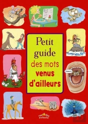 Petit Guide Des Mots Venus D'Ailleurs