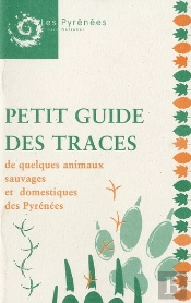 Petit Guide Des Traces De Quelques Animaux Sauvages Et Domestiques Des Pyrénées
