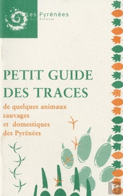 Bertrand.pt - Petit Guide Des Traces De Quelques Animaux Sauvages Et Domestiques Des Pyrénées