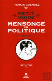 Petit Guide Du Mensonge En Politique