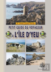 Petit Guide Du Voyageur À L'Île D'Yeu