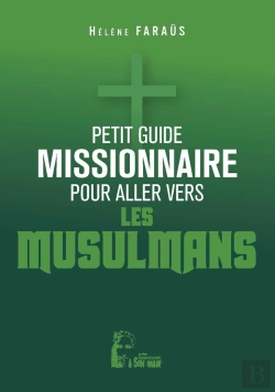 Bertrand.pt - Petit Guide Missionnaire : Pour Aller Vers Les Musulmans