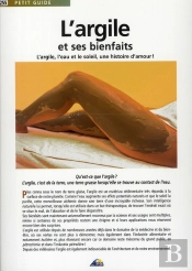 Petit Guide T.255; L'Argile Et Ses Bienfaits