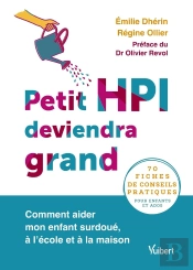 Petit Hpi Deviendra Grand : Comment Aider Mon Enfant Surdoué, À L'École Et À La Maison