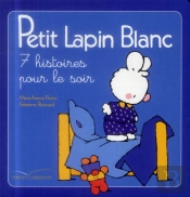 Petit Lapin Blanc 7 Histoires Pour Le Soir