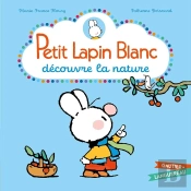 Petit Lapin Blanc : Petit Lapin Blanc : Découvre La Nature
