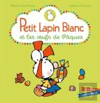 Petit Lapin Blanc : Petit Lapin Blanc : Et Les Oeufs De Pâques