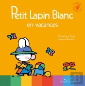 Petit Lapin Blanc : Petit Lapin Blanc : Petit Lapin Blanc En Vacances