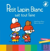 Petit Lapin Blanc : Petit Lapin Blanc : Petit Lapin Blanc Sait Tout Faire
