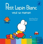 Petit Lapin Blanc : Petit Lapin Blanc : Petit Lapin Blanc Veut Sa Maman
