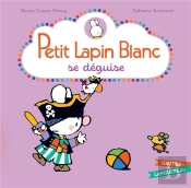 Petit Lapin Blanc : Petit Lapin Blanc : Se Déguise