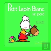 Petit Lapin Blanc : Petit Lapin Blanc : Se Perd
