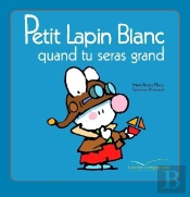 Petit Lapin Blanc Quand Tu Seras Grand