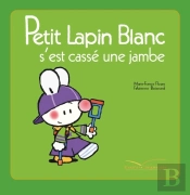 Petit Lapin Blanc S'Est Cassé La Jambe