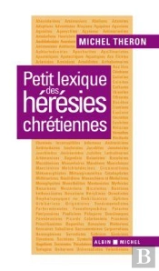 Petit Lexique Des Hérésies Chrétiennes