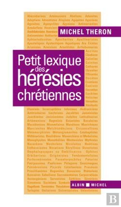 Bertrand.pt - Petit Lexique Des Hérésies Chrétiennes