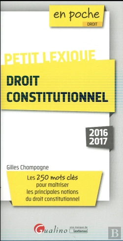 Bertrand.pt - Petit Lexique - Droit Constitutionnel 2016-2017, 4eme Ed.